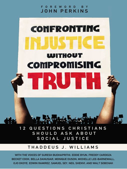 Title details for Confronting Injustice without Compromising Truth by Thaddeus J. Williams - Available